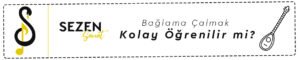 bağlama çalmak kolay öğrenilir mi