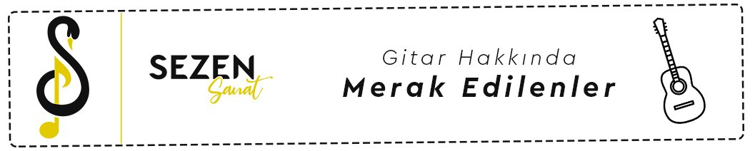 gitar hakkında merak edilenler