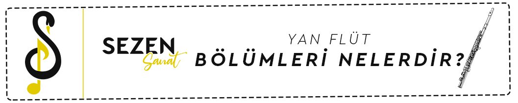 YAN FLÜT BÖLÜMLERİ